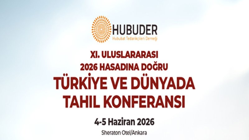 HUBUDER Konferansı İçin Geri Sayım Başladı: Tahıl Sektörü Ankara’da Buluşacak